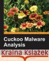 Cuckoo Malware Analysis Digit Oktavianto Iqbal Muhardianto 9781782169239 Packt Publishing