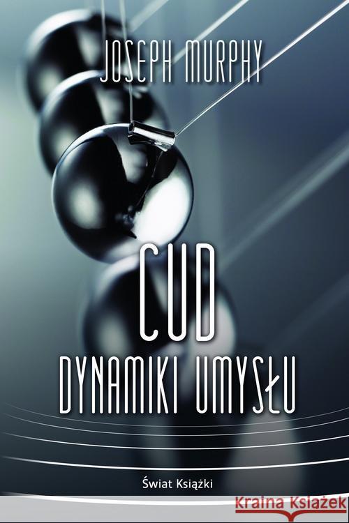 Cud dynamiki umysłu Murphy Joseph 9788381395847 Świat Książki - książka