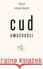 Cud uważności. Prosty podręcznik medytacji Thich Nhat Hanh 9788383821238 Czarna Owca - książka