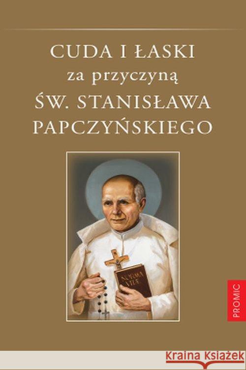 Cuda i łaski za przyczyną św. Stanisława... Stankiewicz Adam 9788375026016 Promic - książka