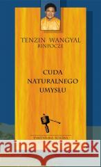 Cuda naturalnego umysłu Tenzin Wangyal Rinpoche, Joanna Grabiak 9788381885263 Rebis - książka