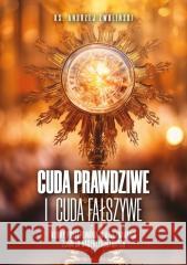 Cuda prawdziwe i cuda fałszywe Andrzej Zwoliński 9788368771053 Fronda - książka