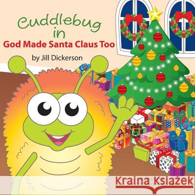 Cuddlebug in God Made Santa Claus Too Jill Dickerson Lynn Beme Jennifer Tipton Cappoen 9780990606758 PC Kids - książka