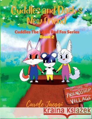 Cuddles and Dash's New Friend: Cuddles The Little Red Fox Series Carole Jaeggi   9781639501694 Writers Apex - książka