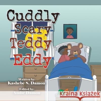 Cuddly Scary Teddy Eddy Kashebe S Damon, Audie Damon 9781664154209 Xlibris Us - książka