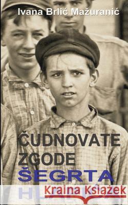 Cudnovate Zgode Segrta Hlapica Ivana Brli B. K. D 9781505377491 Createspace - książka