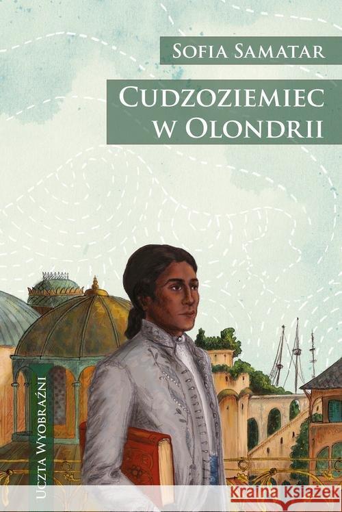 Cudzoziemiec w Olondrii Samatar Sofia 9788374804578 Mag - książka