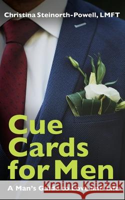 Cue Cards for Men: A Man's Guide to Love and Life Christina Steinorth-Powell 9781637465066 Kharis Publishing - książka