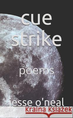 Cue Strike: Poems Jesse O'Neal 9781795525916 Independently Published - książka
