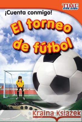 ¡Cuenta conmigo! El torneo de fútbol (Count Me In! Soccer Tournament) (Spanish Version) Greathouse, Lisa 9781433344596 Shell Education Pub - książka