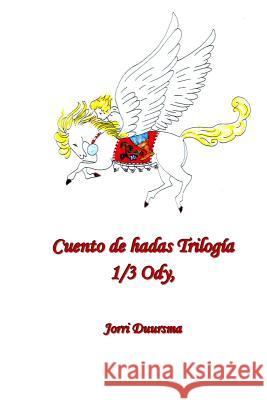 Cuento de hadas Trilogia: 1/3 Ody Duursma, Jorri 9781492290322 Createspace - książka