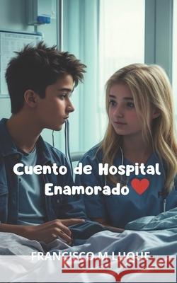 Cuento de Hospital Enamorado Francisco Manuel Luque Martínez 9798326167187 Independently Published - książka