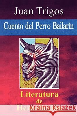 Cuento Del Perro Bailarn Juan Trigos 9781414016382 AuthorHouse - książka