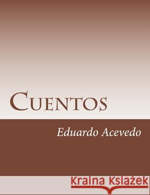 Cuentos Eduardo Acevedo 9781725727304 Createspace Independent Publishing Platform - książka