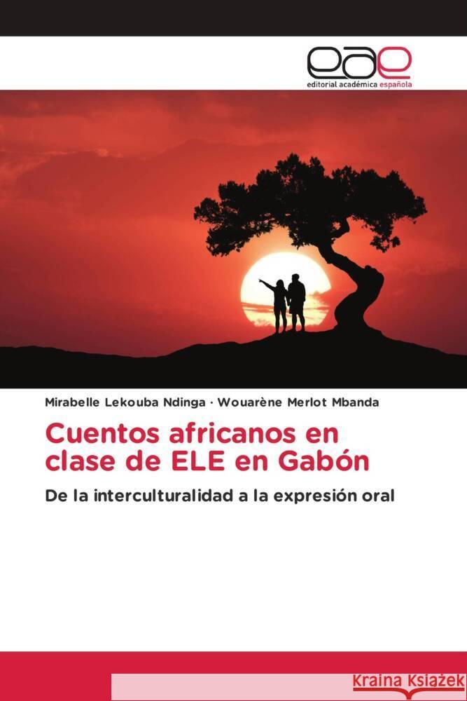 Cuentos africanos en clase de ELE en Gabón Lekouba Ndinga, Mirabelle, Mbanda, Wouarène Merlot 9786203885231 Editorial Académica Española - książka