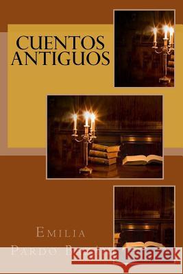 Cuentos Antiguos Emilia Pard Anton Rivas 9781720744122 Createspace Independent Publishing Platform - książka