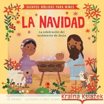 Cuentos B?blicos Para Ni?os: La Navidad: La Celebraci?n del Nacimiento de Jes?s Pia Imperial Carly Gledhill Eva Ibarz?bal 9780593659342 Grosset & Dunlap - książka