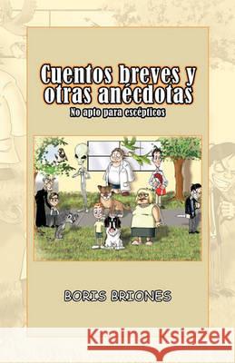 Cuentos Breves y Otras an Cdotas Boris Briones 9781617647444 Palibrio - książka