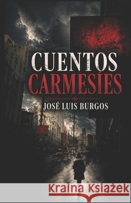 Cuentos Carmesíes: Relatos Entre Lo Real Y Lo Imaginario Tinta, Sueños de, Sánchez, Moisés, Burgos, José Luis 9798274482196 Independently Published - książka
