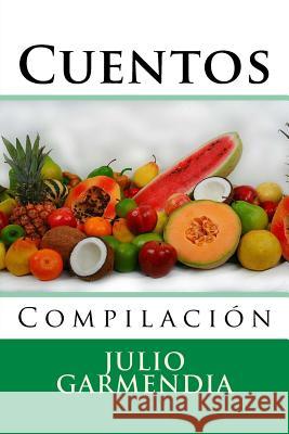 Cuentos: Compilacion Julio Garmendia Martin Hernande 9781519115164 Createspace - książka