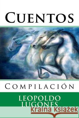 Cuentos: Compilacion Leopoldo Lugones Martin Hernande 9781519443137 Createspace - książka