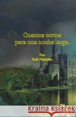 Cuentos cortos para una noche larga. Jack Namore 9798324114664 Independently Published - książka