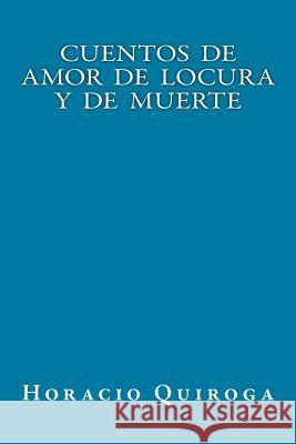 Cuentos de Amor de Locura y de Muerte Libros, Onlyart 9781535420228 Createspace Independent Publishing Platform - książka
