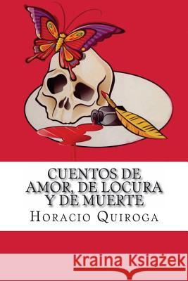 Cuentos de Amor, de Locura y de Muerte Quiroga, Horacio 9781537341149 Createspace Independent Publishing Platform - książka