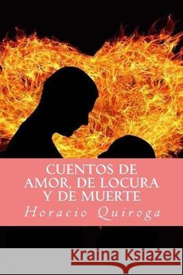 Cuentos de amor, de locura y de muerte Quiroga, Horacio 9781974697519 Createspace Independent Publishing Platform - książka