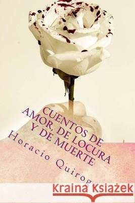 Cuentos de amor, de locura y de muerte Editors, Jv 9781979176200 Createspace Independent Publishing Platform - książka