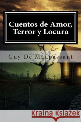 Cuentos de Amor, Terror y Locura Guy d Editora Americana 9781511532020 Createspace - książka