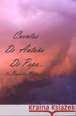 Cuentos De Antaño De Papa Milan, Brunilda 9781440411045 Createspace - książka