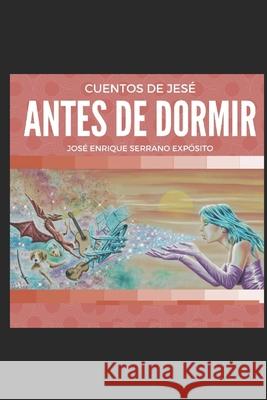 Cuentos de antes de dormir Serrano Expósito, José Enrique 9781449521752 Createspace - książka