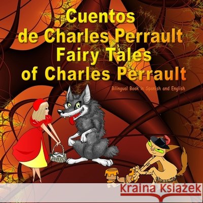 Cuentos de Charles Perrault. Fairy Tales of Charles Perrault. Bilingual Spanish - English Book: Bilingue: inglés - español libro para niños. Dual Lang Bagdasaryan, Svetlana 9781985853928 Createspace Independent Publishing Platform - książka