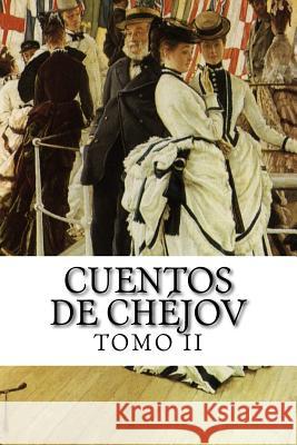 Cuentos de Chéjov, TOMO II Chejov, Anton 9781499542905 Createspace - książka