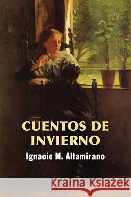 Cuentos de invierno M. Altamirano, Ignacio 9781544090948 Createspace Independent Publishing Platform - książka