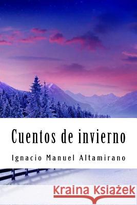 Cuentos de invierno Altamirano, Ignacio Manuel 9781720329046 Createspace Independent Publishing Platform - książka