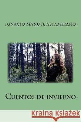 Cuentos de invierno Altamirano, Ignacio Manuel 9781981203642 Createspace Independent Publishing Platform - książka