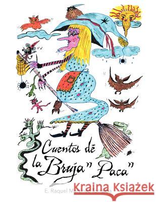 Cuentos de La Bruja Paca E. Raquel Mar 9781463331924 Palibrio - książka