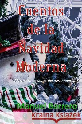 Cuentos de la Navidad Moderna: Diferentes versiones del mismo milagro. Barrero, Manuel 9781728692173 Independently Published - książka