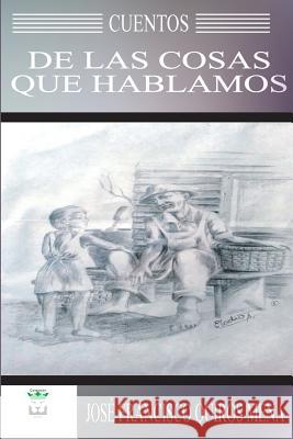 Cuentos de las cosas que hablamos Bisner Ureña, John F. 9781548331214 Createspace Independent Publishing Platform - książka