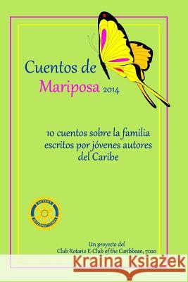 Cuentos de Mariposa (2014): Cuentos ninos para ninos: Un projecto del Club Rotario E-Club of the Caribbean, 7020 Lindsay, Ashanti 9781500781361 Createspace - książka