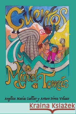 Cuentos de Miguel y Tomás Macías Cuéllar, Angélica 9781076226013 Independently Published - książka
