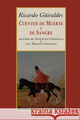 Cuentos de Muerte y de Sangre Güiraldes, Ricardo 9789871136070 Stockcero - książka