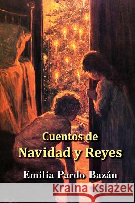 Cuentos de Navidades y Reyes Pardo Bazan, Emilia 9781522796527 Createspace Independent Publishing Platform - książka