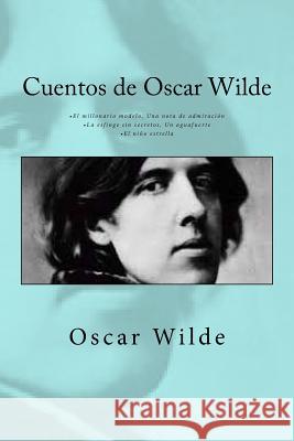 Cuentos de Oscar Wilde: - El millonario modelo Una nota de admiración - La esfinge sin secretos Un aguafuerte - El niño estrella Rivas, Anton 9781541198586 Createspace Independent Publishing Platform - książka