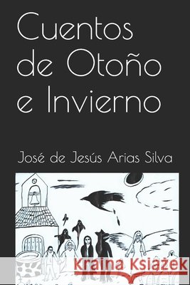 Cuentos de Otoño e Invierno José de Jesús Arias Silva 9798722626592 Independently Published - książka