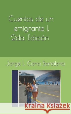 Cuentos de un emigrante I Jorge Luis Cano Sanabria 9798723565760 Independently Published - książka