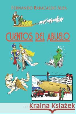 Cuentos del abuelo Fernando Baracaldo Alba, Jesús Castro Aroche, Eduardo René Casanova Ealo 9798752998447 Independently Published - książka
