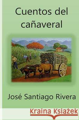 Cuentos del Cañaveral Santiago Rivera, Jose 9781496115614 Createspace - książka